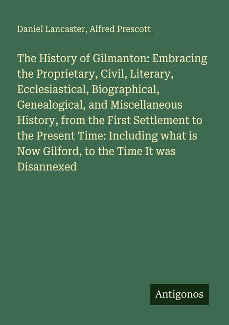 Text: "Daniel Lancaster, Alfred Prescott: The History of Gilmanton..." Unten steht "Antigonos". Grüner Hintergrund.