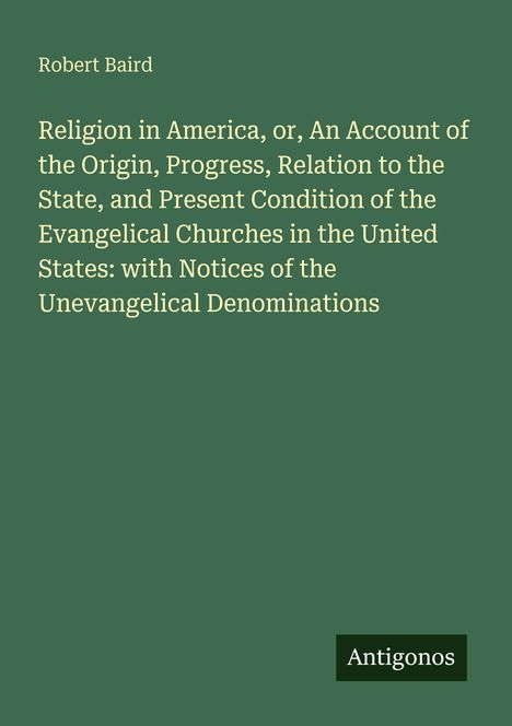 „Religion in America“ von Robert Baird, beschreibt die evangelischen Kirchen in den USA mit Hinweisen auf unevangelische Gruppen.