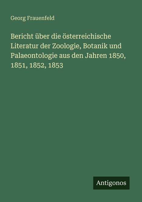 Titel: "Bericht über die österreichische Literatur der Zoologie, Botanik und Paläontologie 1850-1853". Name und Logo unten.