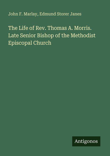 Text: "The Life of Rev. Thomas A. Morris. Late Senior Bishop of the Methodist Episcopal Church." Grüner Hintergrund.