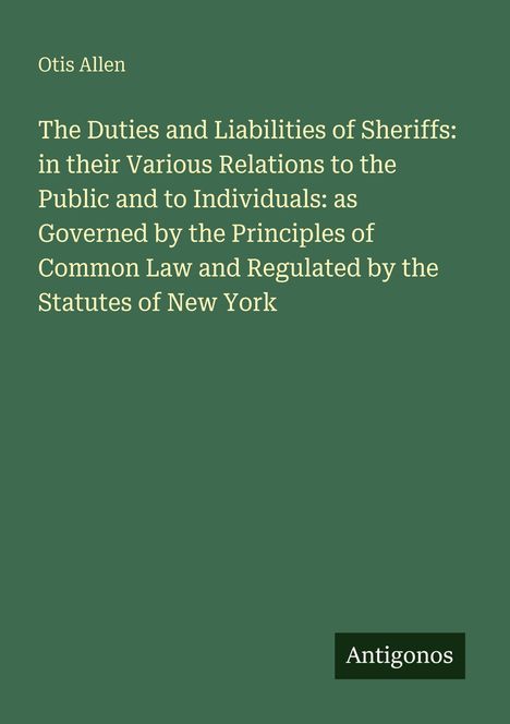Text in Weiß auf grünem Hintergrund: Titel über Pflichten von Sheriffs in New York. Kleines Logo: Antigonos.
