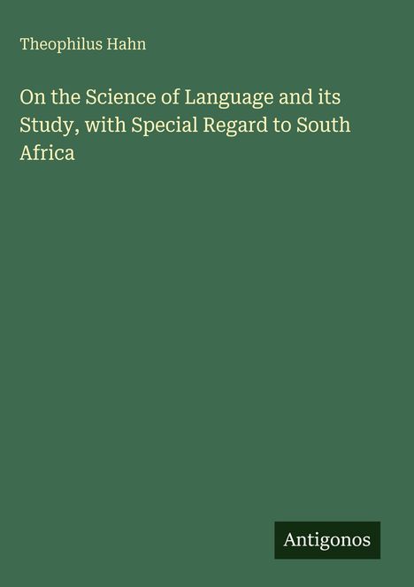 Das Cover zeigt Titel und Autor: "On the Science of Language and its Study, with Special Regard to South Africa" von Theophilus Hahn.