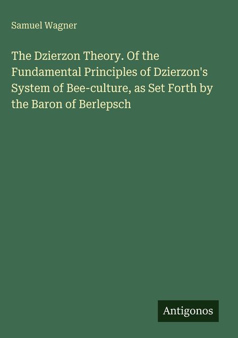 Der Text lautet: "Samuel Wagner. The Dzierzon Theory. Antigonos." Der Hintergrund ist grün.