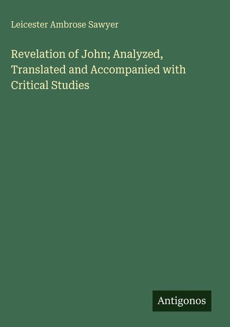 Leicester Ambrose Sawyer, Titel: "Revelation of John" und "Antigonos" unten rechts, grüner Hintergrund.