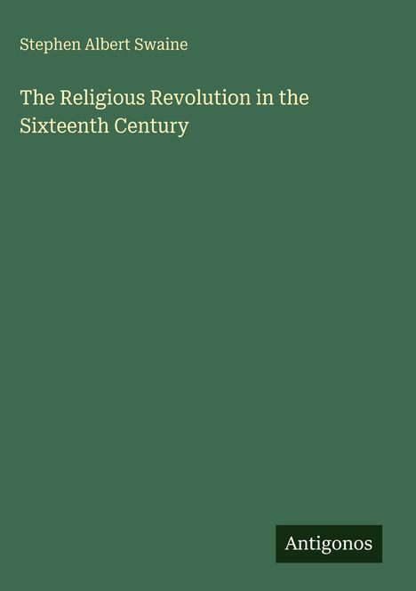 Grüner Hintergrund mit gelben Buchstaben: "The Religious Revolution in the Sixteenth Century" und "Antigonos".