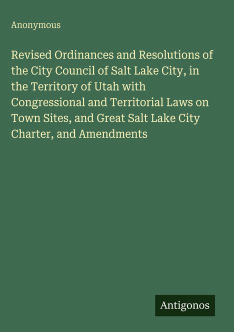 Titel: "Revised Ordinances and Resolutions..." in weiß auf grünem Hintergrund. Unten steht "Antigonos".