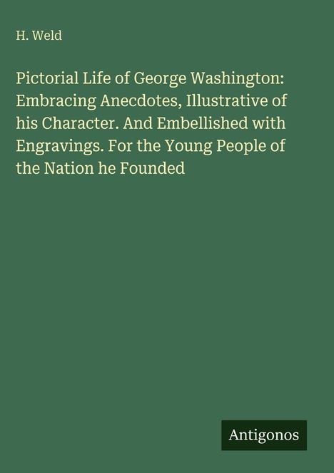 Titel: "Pictorial Life of George Washington". Grüner Hintergrund mit kleinem "Antigonos" Logo unten.