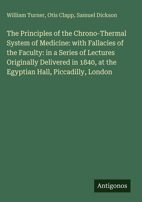 Oben stehen die Namen William Turner, Otis Clapp, Samuel Dickson. Unten rechts ein "Antigonos"-Logo. Hintergrund ist grün.
