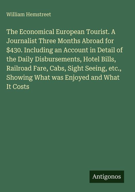 „William Hemstreet. The Economical European Tourist.“ Grüner Hintergrund mit weißem Text. Unten steht „Antigonos“.