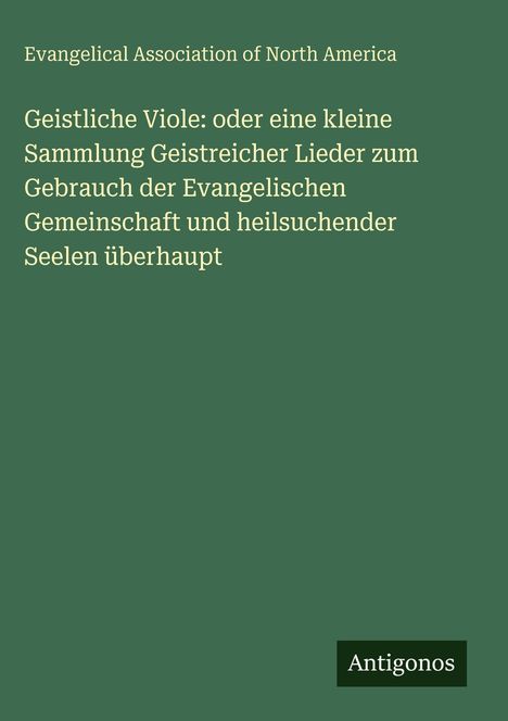 Ein grüner Hintergrund mit weißem Text über eine Sammlung geistlicher Lieder. Unten rechts steht "Antigonos".