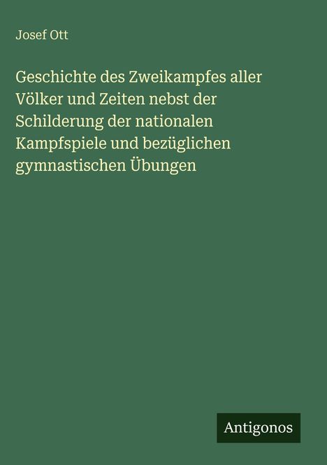 "Geschichte des Zweikampfes" von Josef Ott. Grüner Hintergrund, unten rechts "Antigonos".