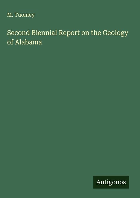 Text: "M. Tuomey, Second Biennial Report on the Geology of Alabama, Antigonos". Grüner Hintergrund, schlichtes Design.