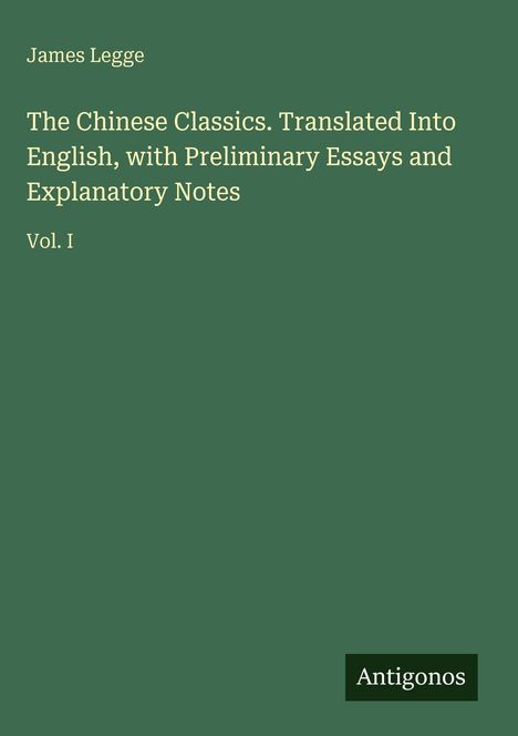 Text: "James Legge", "The Chinese Classics.", "Vol. I", "Antigonos". Grüner Hintergrund.