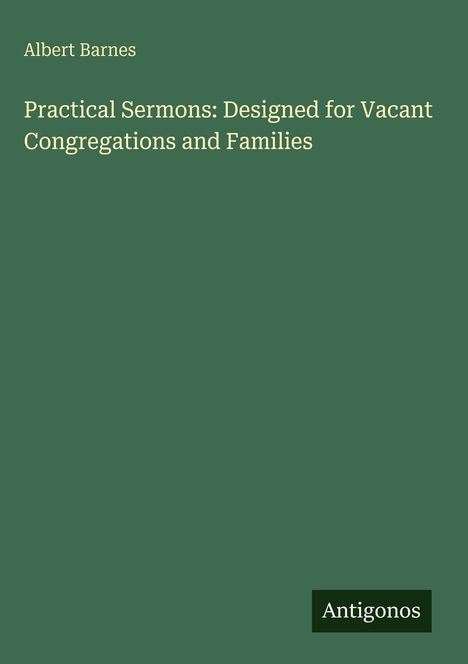 Buchtitel: "Practical Sermons: Designed for Vacant Congregations and Families" von Albert Barnes. Grüner Hintergrund.
