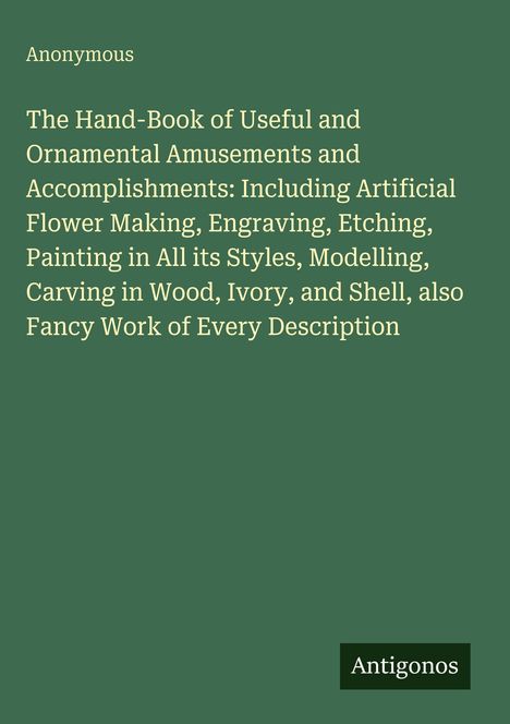 Text: "The Hand-Book of Useful and Ornamental Amusements and Accomplishments." Grüner Hintergrund, schlichtes Layout.