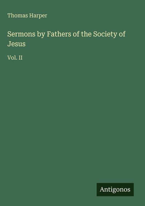 Thomas Harper: "Sermons by Fathers of the Society of Jesus", Vol. II. Grüner Hintergrund, schlichtes Design.