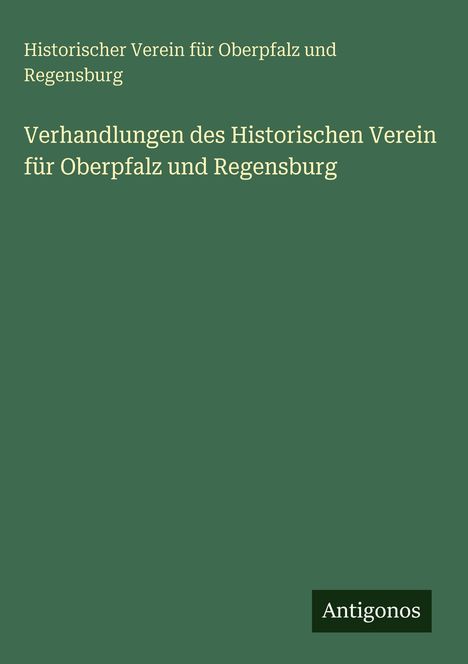 Grüne Buchcover mit Titel: „Verhandlungen des Historischen Verein für Oberpfalz und Regensburg“, oben und unten kleine Texte.