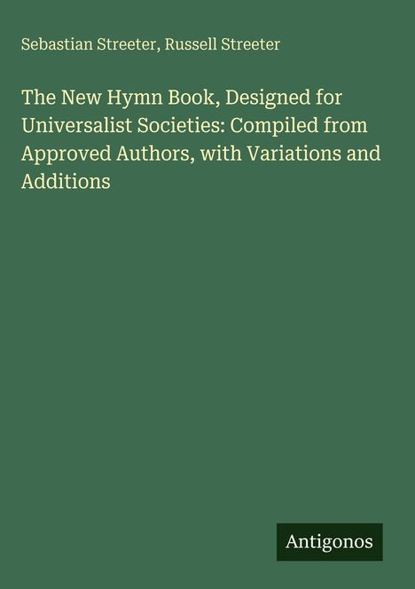 Sebastian Streeter, Russell Streeter. Titel: The New Hymn Book. Unten rechts steht "Antigonos" auf einem dunkelgrünen Rechteck.