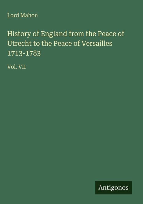Lord Mahon, History of England 1713-1783, Vol. VII. Grüner Hintergrund, „Antigonos“ in einem schwarzen Kasten.