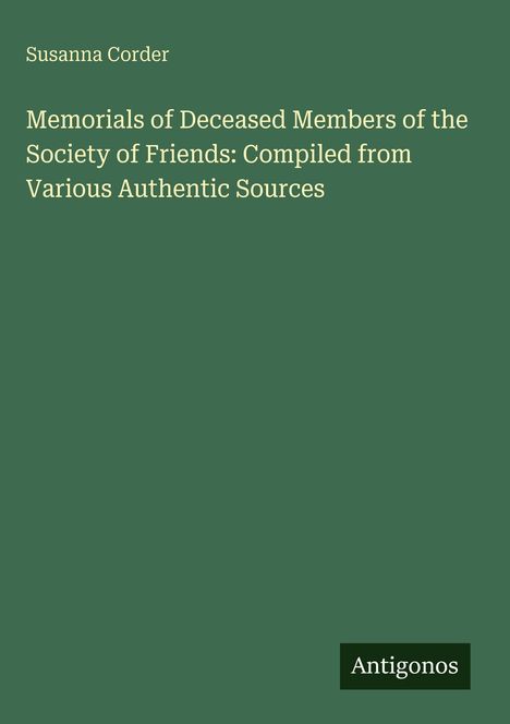 Text: "Susanna Corder, Memorials of Deceased Members of the Society of Friends: Compiled from Various Authentic Sources, Antigonos."