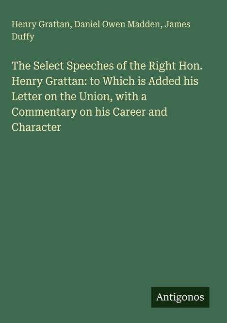 Grünes Cover mit Titeln: "Henry Grattan, Daniel Owen Madden, James Duffy." Großes Thema: Henry Grattan und seine Reden.