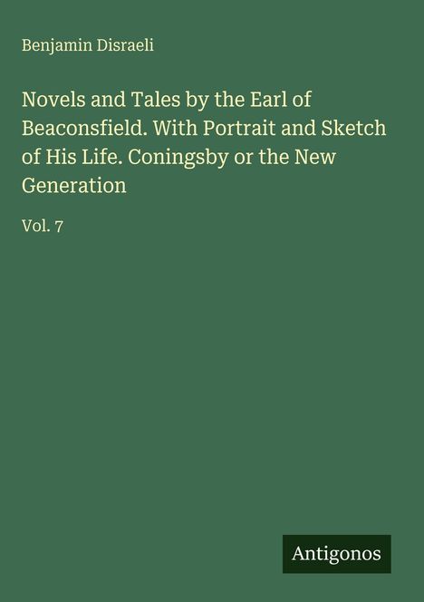 Grüner Hintergrund, Texte: Titel von Benjamin Disraeli mit Details, Vol. 7 und "Antigonos" unten.
