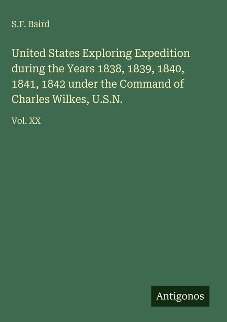 Titel: "United States Exploring Expedition" von S.F. Baird. Vol. XX. Grüner Hintergrund, "Antigonos" unten rechts.