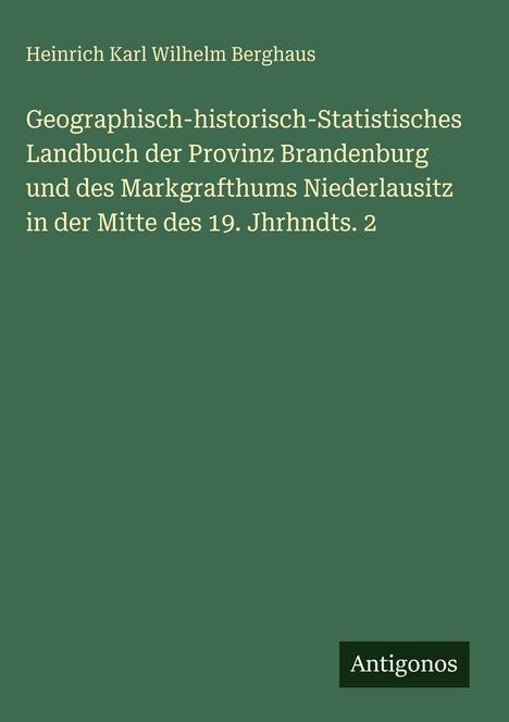 Titel eines Buches von Heinrich Karl Wilhelm Berghaus über Brandenburg und Niederlausitz im 19. Jahrhundert. Unten „Antigonos“.