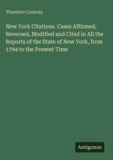Buchtitel von Theodore Connoly: „New York Citations“ beschreibt Fälle in New York seit 1794. Unten steht „Antigonos“.