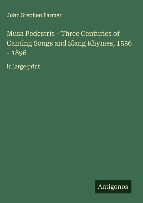 Titel: "Musa Pedestris - Three Centuries of Canting Songs and Slang Rhymes, 1536-1896" von John Stephen Farmer. Entwurf mit grünem Hintergrund.