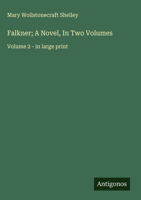 Mary Wollstonecraft Shelley: Falkner; A Novel, In Two Volumes, Buch