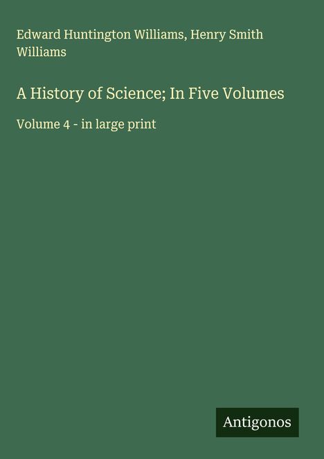 Edward Huntington Williams: A History of Science; In Five Volumes, Buch