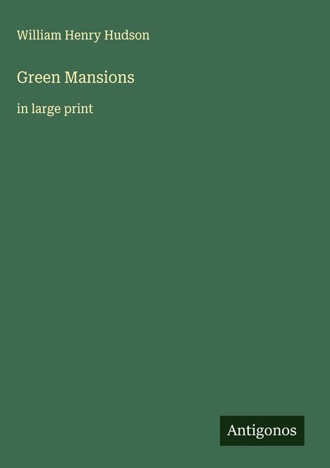 William Henry Hudson: Green Mansions, Buch