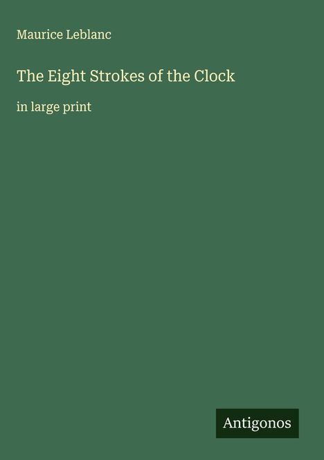 Maurice Leblanc: The Eight Strokes of the Clock, Buch