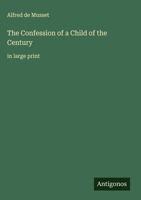 Alfred De Musset: The Confession of a Child of the Century, Buch