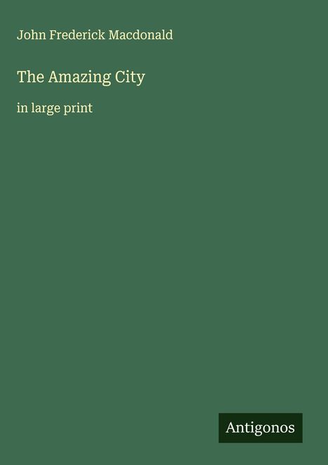 John Frederick Macdonald: The Amazing City, Buch