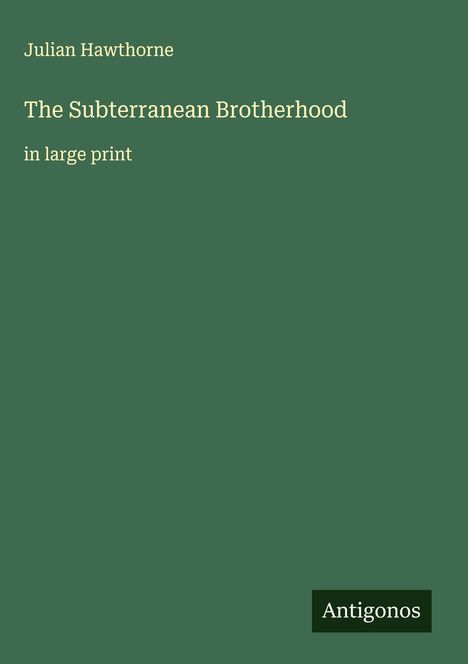 Julian Hawthorne: The Subterranean Brotherhood, Buch