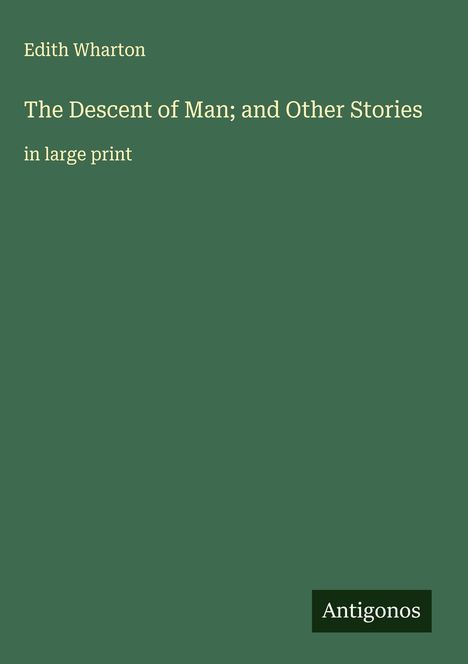 Edith Wharton: The Descent of Man; and Other Stories, Buch