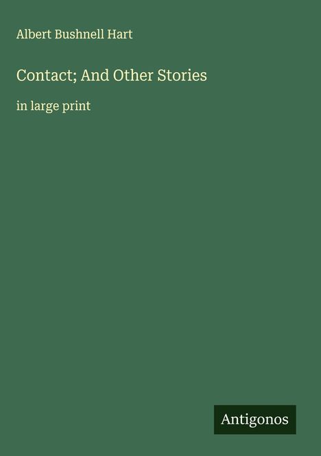 Albert Bushnell Hart: Contact; And Other Stories, Buch