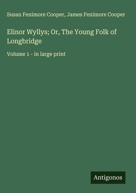 Susan Fenimore Cooper: Elinor Wyllys; Or, The Young Folk of Longbridge, Buch