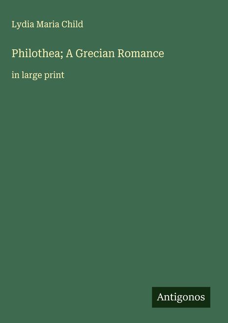 Lydia Maria Child: Philothea; A Grecian Romance, Buch