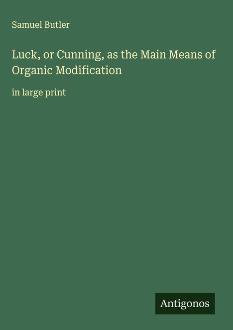 Samuel Butler: Luck, or Cunning, as the Main Means of Organic Modification, Buch