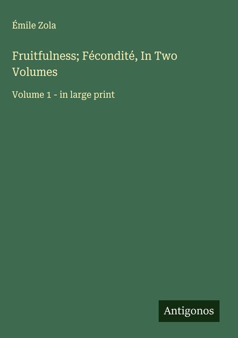 Émile Zola: Fruitfulness; Fécondité, In Two Volumes, Buch