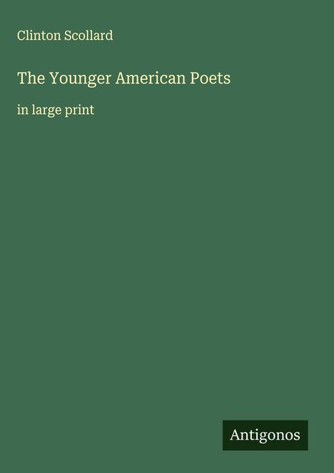 Clinton Scollard: The Younger American Poets, Buch