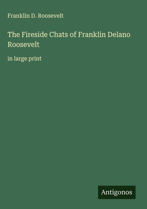 Franklin D. Roosevelt: The Fireside Chats of Franklin Delano Roosevelt, Buch