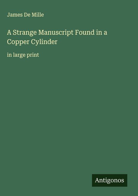 James De Mille: A Strange Manuscript Found in a Copper Cylinder, Buch