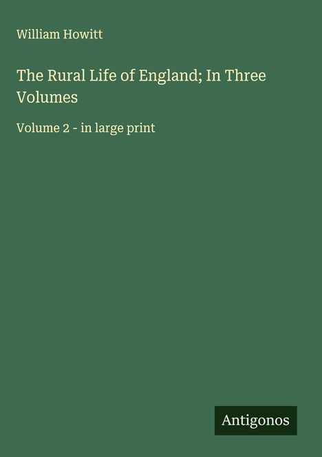 William Howitt: The Rural Life of England; In Three Volumes, Buch