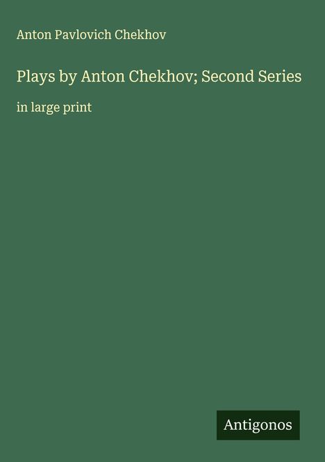 Anton Pavlovich Chekhov: Plays by Anton Chekhov; Second Series, Buch