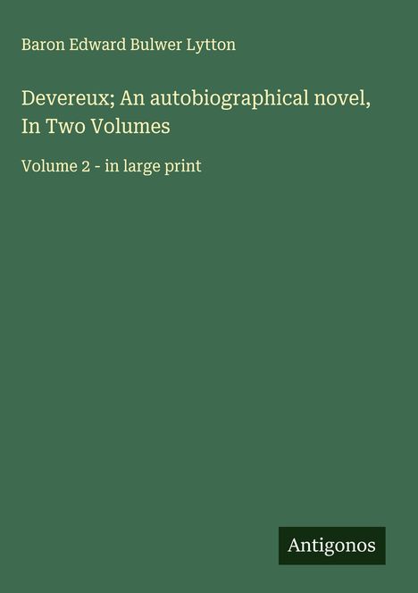 Baron Edward Bulwer Lytton: Devereux; An autobiographical novel, In Two Volumes, Buch
