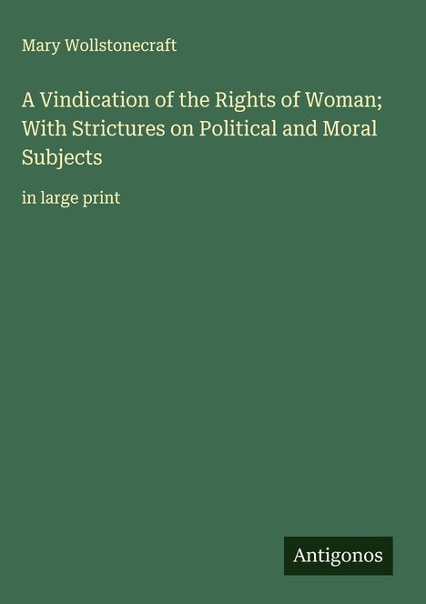 Mary Wollstonecraft: A Vindication of the Rights of Woman; With Strictures on Political and Moral Subjects, Buch